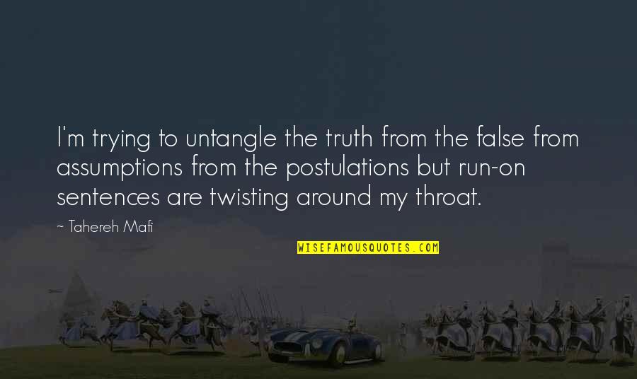 Sentences Quotes By Tahereh Mafi: I'm trying to untangle the truth from the