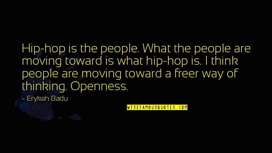 Sentencias Corte Quotes By Erykah Badu: Hip-hop is the people. What the people are