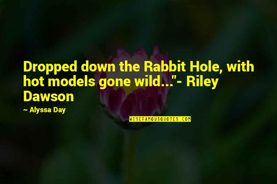 Sentencias Del Quotes By Alyssa Day: Dropped down the Rabbit Hole, with hot models