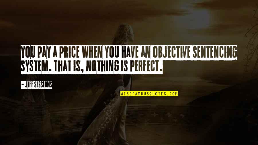 Sentencing Quotes By Jeff Sessions: You pay a price when you have an