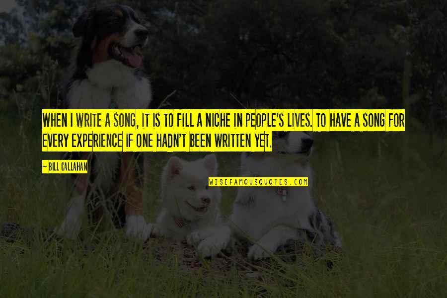 Sententiously Sentence Quotes By Bill Callahan: When I write a song, it is to