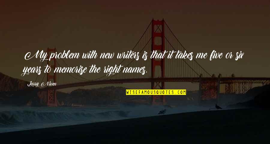 Sentenze Ticino Quotes By Larry Niven: My problem with new writers is that it