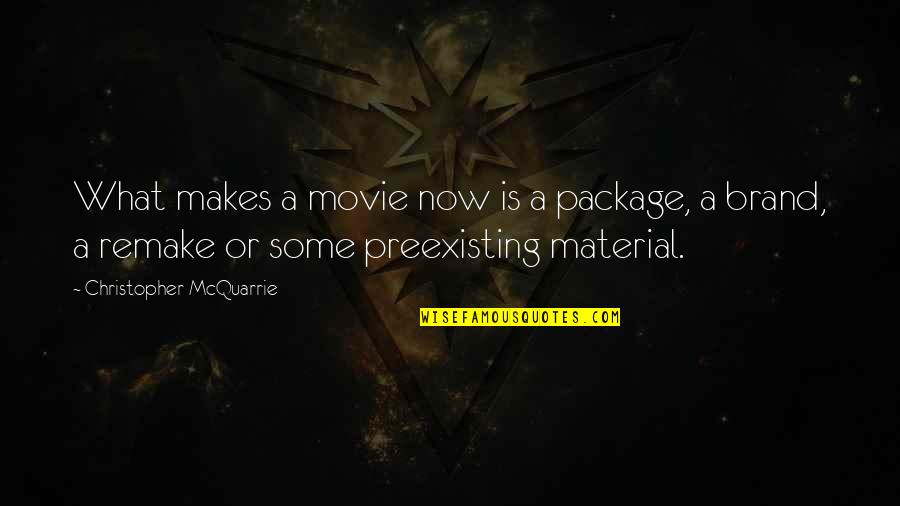 Sentenzi On Line Quotes By Christopher McQuarrie: What makes a movie now is a package,