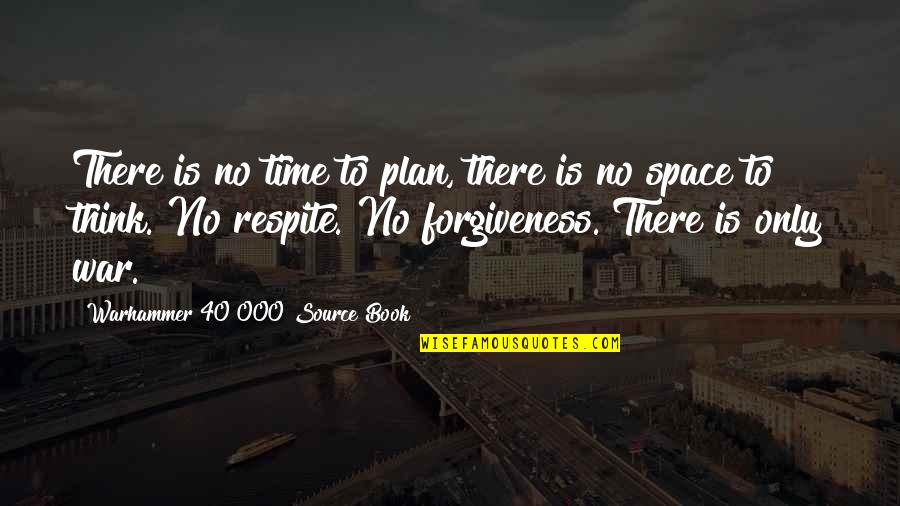 Senters Memory Quotes By Warhammer 40 000 Source Book: There is no time to plan, there is Senters Memory Quotes By Warhammer 40 000 Source Book: There is no time to plan, there is