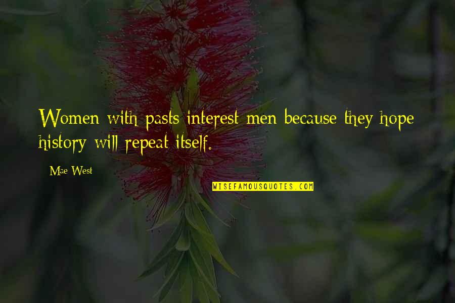 Sentes Group Quotes By Mae West: Women with pasts interest men because they hope