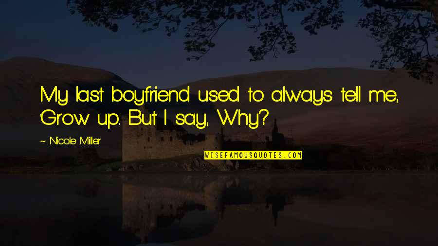Senthil Balaji Quotes By Nicole Miller: My last boyfriend used to always tell me,
