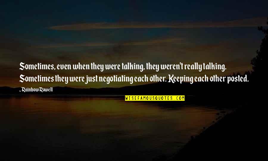 Senthil Balaji Quotes By Rainbow Rowell: Sometimes, even when they were talking, they weren't Senthil Balaji Quotes By Rainbow Rowell: Sometimes, even when they were talking, they weren't
