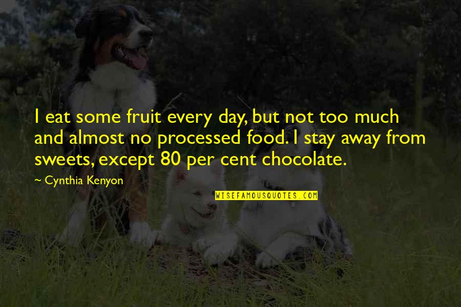Sentient Animal Quotes By Cynthia Kenyon: I eat some fruit every day, but not