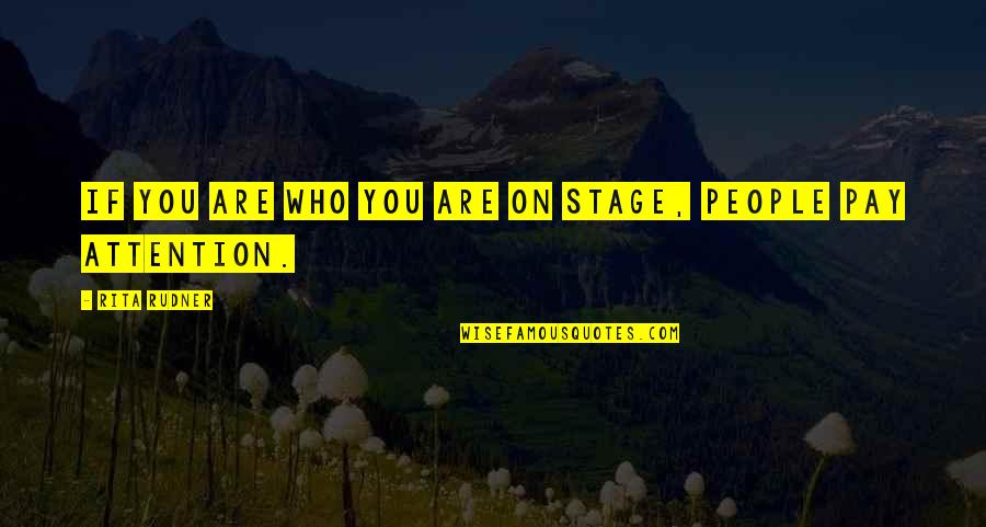Senties Male Quotes By Rita Rudner: If you are who you are on stage,