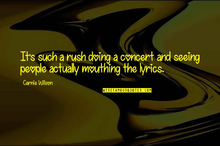 Sentiment And Sentimentality Quotes By Carnie Wilson: It's such a rush doing a concert and