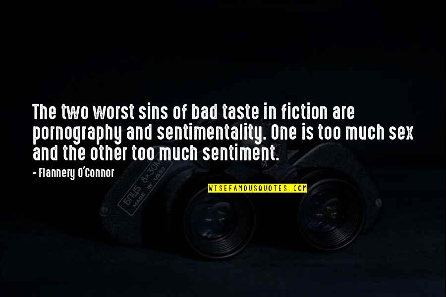 Sentiment And Sentimentality Quotes By Flannery O'Connor: The two worst sins of bad taste in