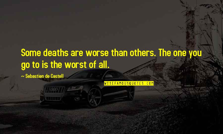 Sentiment And Sentimentality Quotes By Sebastien De Castell: Some deaths are worse than others. The one Sentiment And Sentimentality Quotes By Sebastien De Castell: Some deaths are worse than others. The one