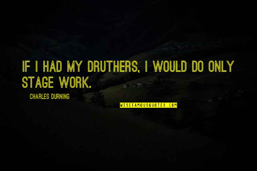 Sentiment In Tagalog Quotes By Charles Durning: If I had my druthers, I would do Sentiment In Tagalog Quotes By Charles Durning: If I had my druthers, I would do