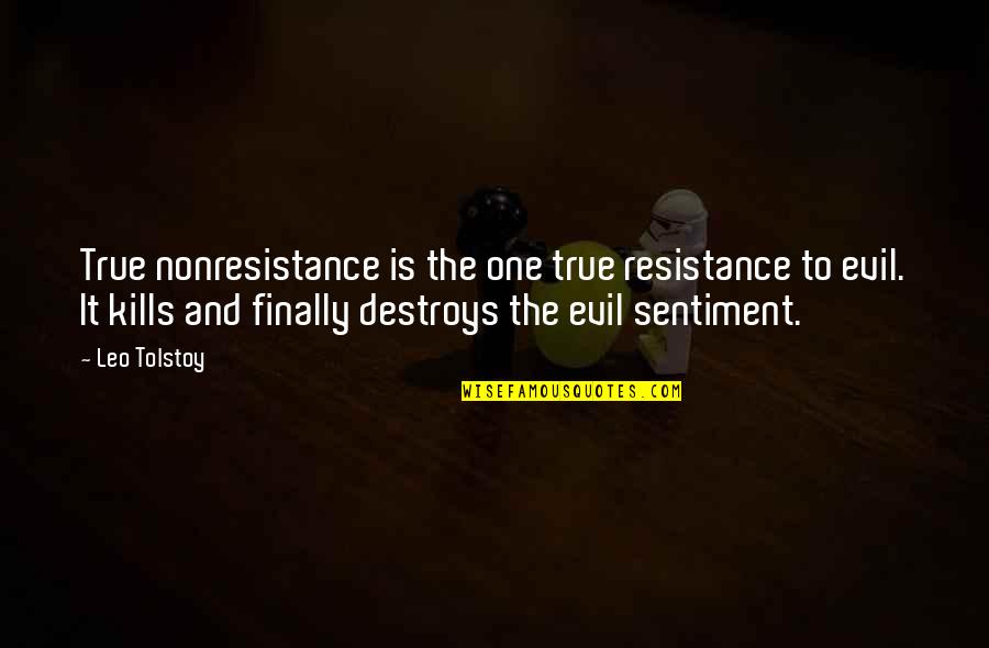 Sentiment Quotes By Leo Tolstoy: True nonresistance is the one true resistance to
