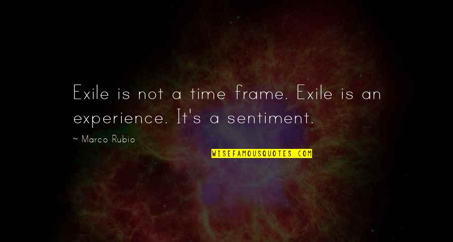 Sentiment Quotes By Marco Rubio: Exile is not a time frame. Exile is