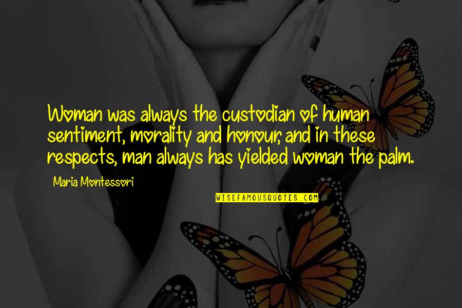 Sentiment Quotes By Maria Montessori: Woman was always the custodian of human sentiment,
