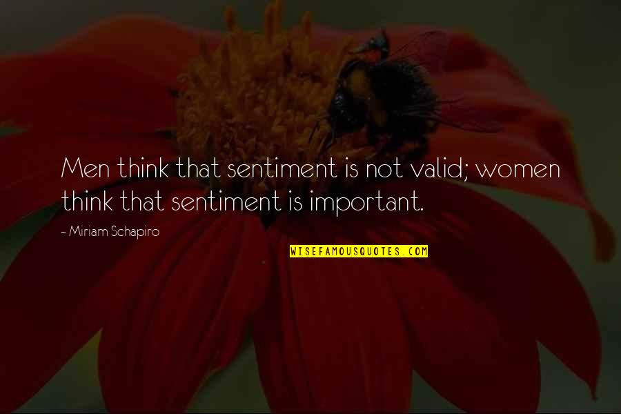 Sentiment Quotes By Miriam Schapiro: Men think that sentiment is not valid; women