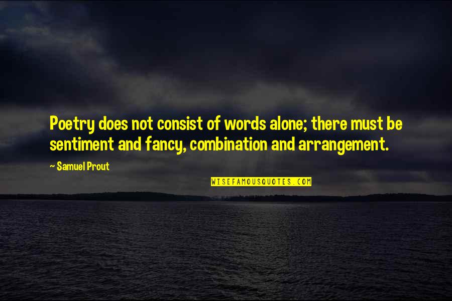 Sentiment Quotes By Samuel Prout: Poetry does not consist of words alone; there