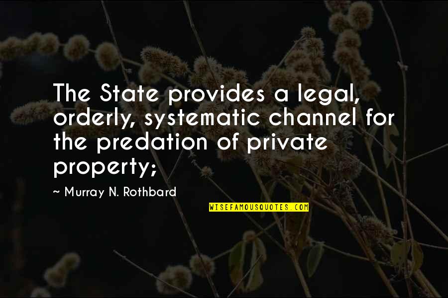 Sentimental Cousin Quotes By Murray N. Rothbard: The State provides a legal, orderly, systematic channel Sentimental Cousin Quotes By Murray N. Rothbard: The State provides a legal, orderly, systematic channel
