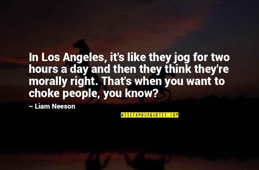 Sentimental Death Quotes By Liam Neeson: In Los Angeles, it's like they jog for Sentimental Death Quotes By Liam Neeson: In Los Angeles, it's like they jog for