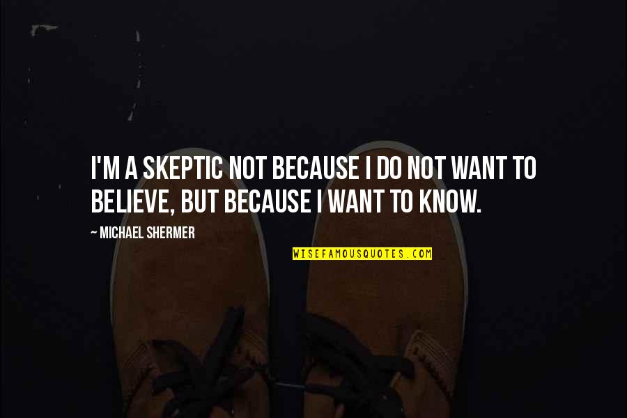 Sentimental Father Son Quotes By Michael Shermer: I'm a skeptic not because I do not