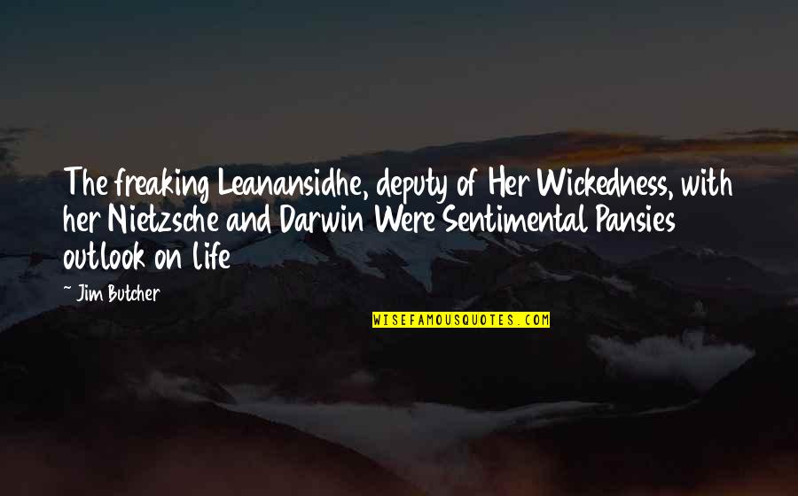 Sentimental Life Quotes By Jim Butcher: The freaking Leanansidhe, deputy of Her Wickedness, with