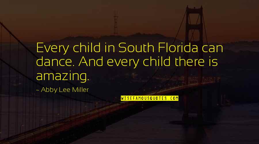 Sentimental Objects Quotes By Abby Lee Miller: Every child in South Florida can dance. And