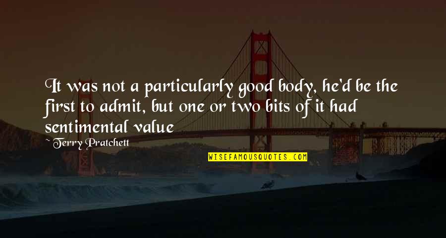 Sentimental Quotes By Terry Pratchett: It was not a particularly good body, he'd