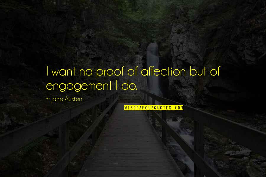 Sentimentale Quotes By Jane Austen: I want no proof of affection but of
