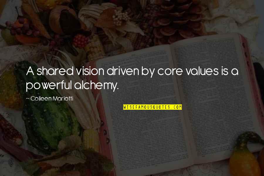 Sentimentalising Quotes By Colleen Mariotti: A shared vision driven by core values is