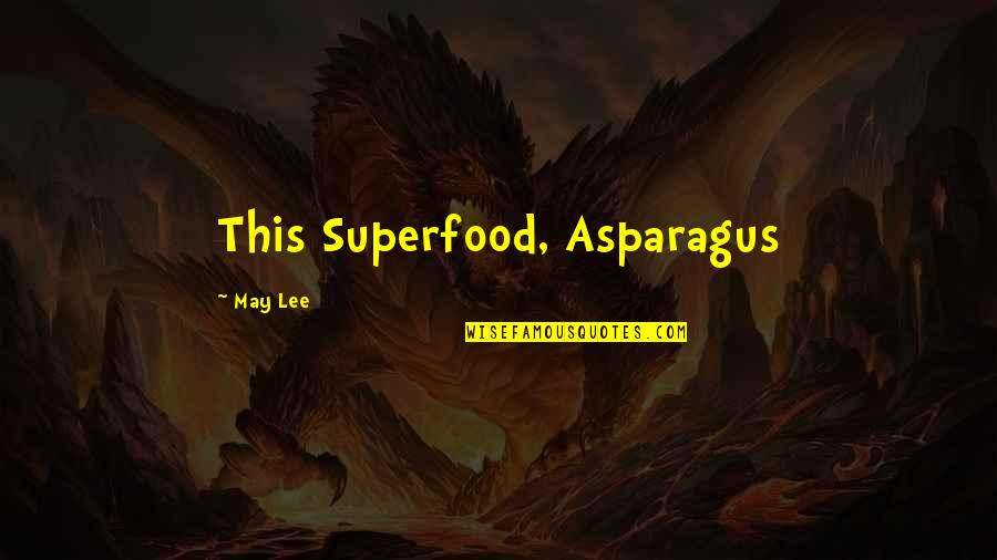 Sentimentalist Quotes By May Lee: This Superfood, Asparagus