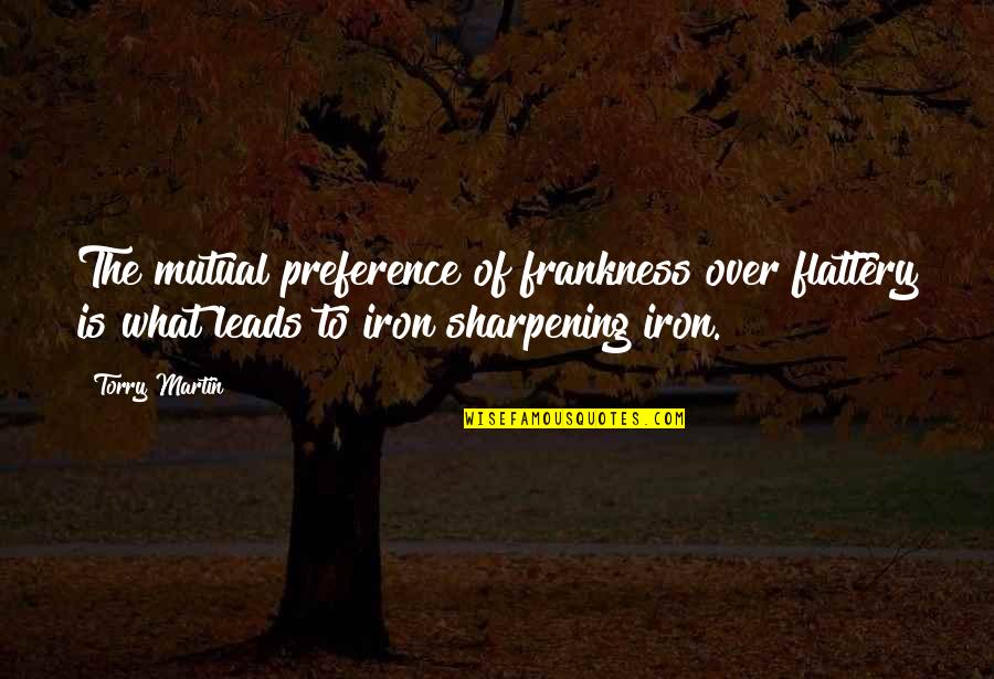 Sentimentalist Quotes By Torry Martin: The mutual preference of frankness over flattery is