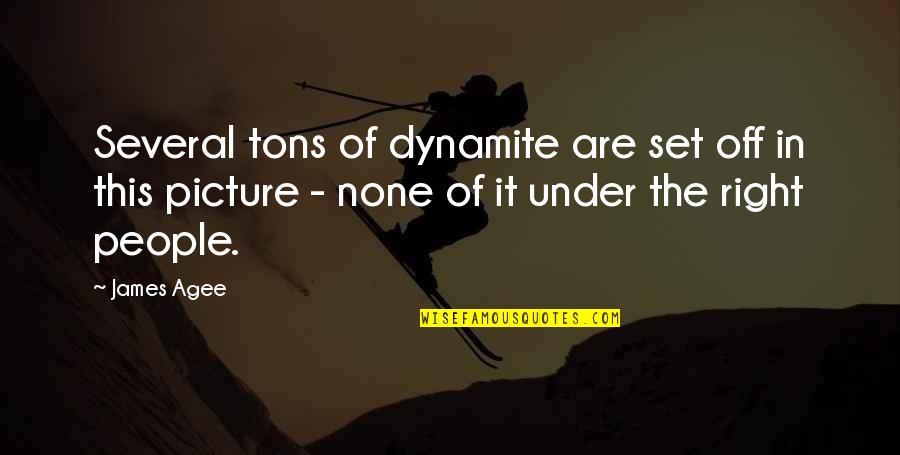 Sentimentalizers Quotes By James Agee: Several tons of dynamite are set off in