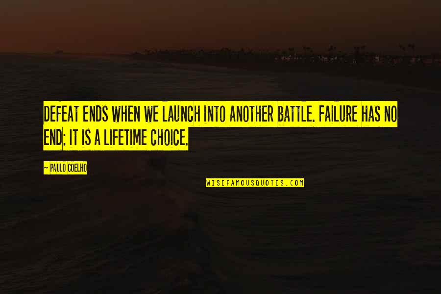 Sentimentalness Quotes By Paulo Coelho: Defeat ends when we launch into another battle.