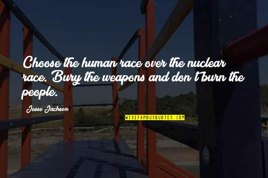 Sentimenti Sinonimi Quotes By Jesse Jackson: Choose the human race over the nuclear race.