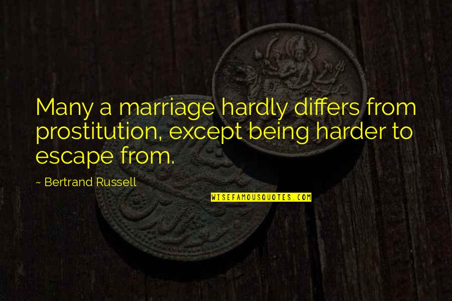 Sentimientos Ajenos Quotes By Bertrand Russell: Many a marriage hardly differs from prostitution, except Sentimientos Ajenos Quotes By Bertrand Russell: Many a marriage hardly differs from prostitution, except