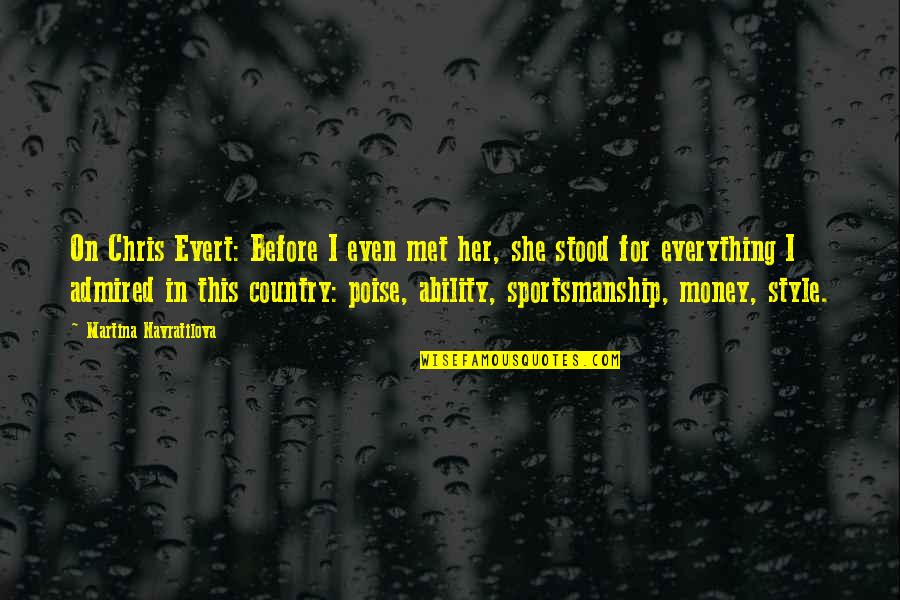 Sentimo Radiatorbekleding Quotes By Martina Navratilova: On Chris Evert: Before I even met her,