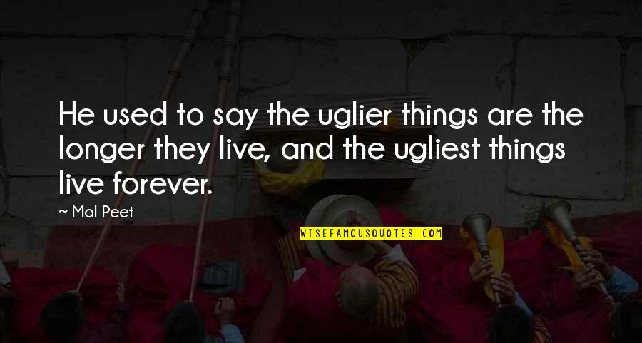 Sentimos Coin Quotes By Mal Peet: He used to say the uglier things are Sentimos Coin Quotes By Mal Peet: He used to say the uglier things are