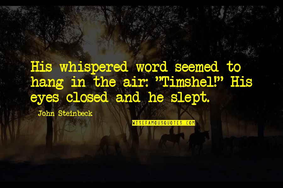 Sentindo A Rola Quotes By John Steinbeck: His whispered word seemed to hang in the Sentindo A Rola Quotes By John Steinbeck: His whispered word seemed to hang in the
