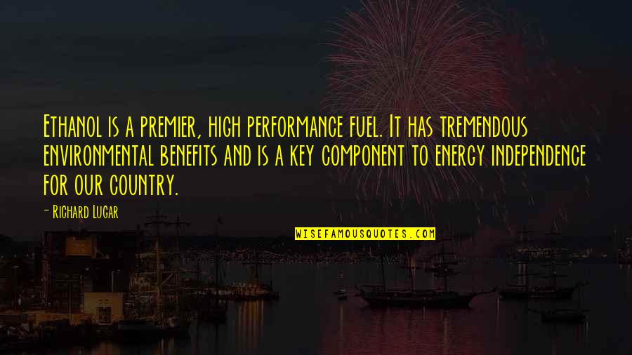 Sentindo A Rola Quotes By Richard Lugar: Ethanol is a premier, high performance fuel. It Sentindo A Rola Quotes By Richard Lugar: Ethanol is a premier, high performance fuel. It