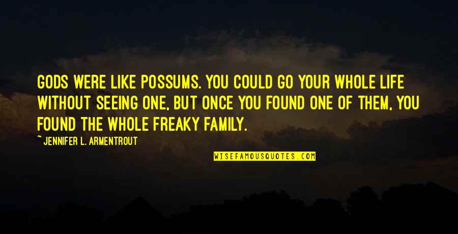 Sentinel Covenant Quotes By Jennifer L. Armentrout: Gods were like possums. You could go your Sentinel Covenant Quotes By Jennifer L. Armentrout: Gods were like possums. You could go your