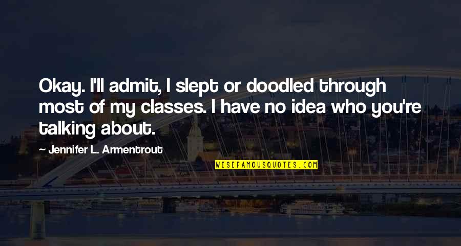 Sentinel Covenant Quotes By Jennifer L. Armentrout: Okay. I'll admit, I slept or doodled through Sentinel Covenant Quotes By Jennifer L. Armentrout: Okay. I'll admit, I slept or doodled through