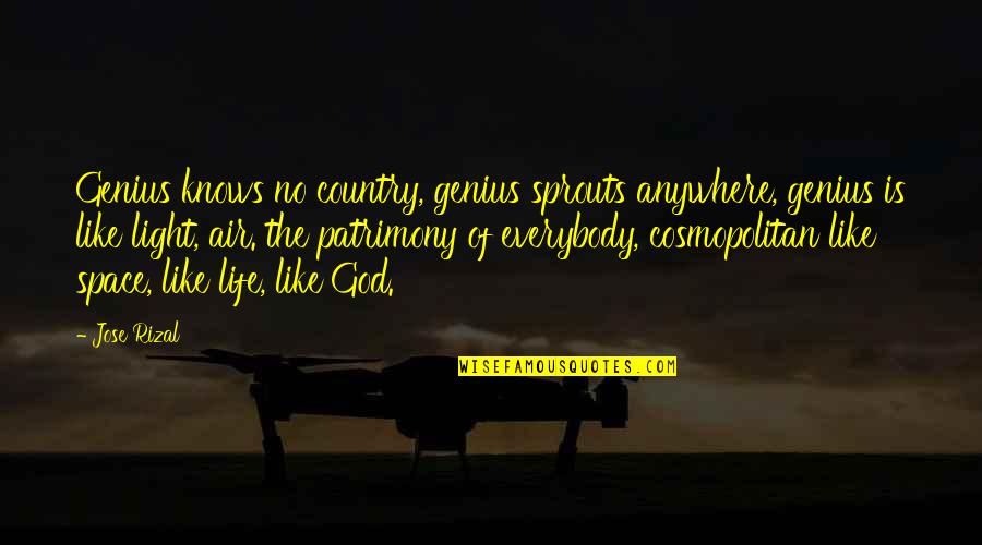 Sentinella Safe Quotes By Jose Rizal: Genius knows no country, genius sprouts anywhere, genius