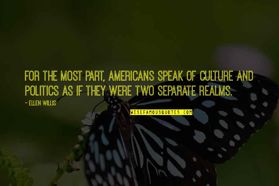 Sentio Healthcare Quotes By Ellen Willis: For the most part, Americans speak of culture