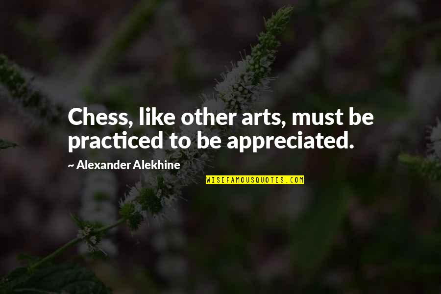 Sentire Latin Quotes By Alexander Alekhine: Chess, like other arts, must be practiced to