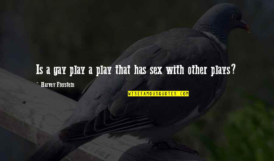 Sentirsi Passato Quotes By Harvey Fierstein: Is a gay play a play that has Sentirsi Passato Quotes By Harvey Fierstein: Is a gay play a play that has