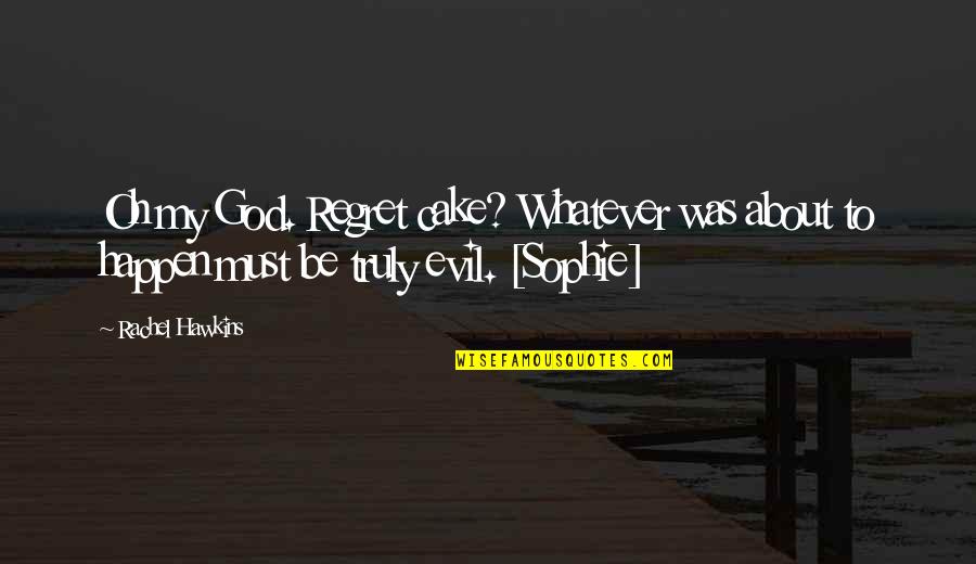 Sentirsi Passato Quotes By Rachel Hawkins: Oh my God. Regret cake? Whatever was about