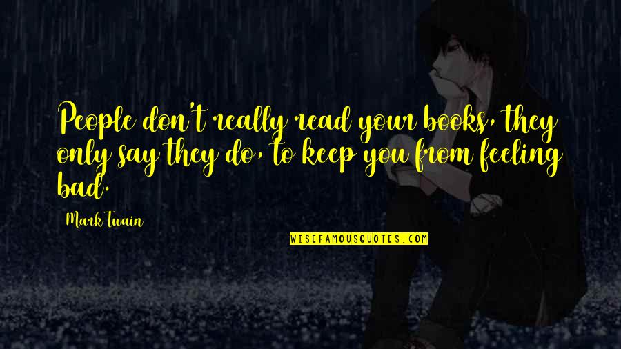 Sentis Youtube Quotes By Mark Twain: People don't really read your books, they only Sentis Youtube Quotes By Mark Twain: People don't really read your books, they only