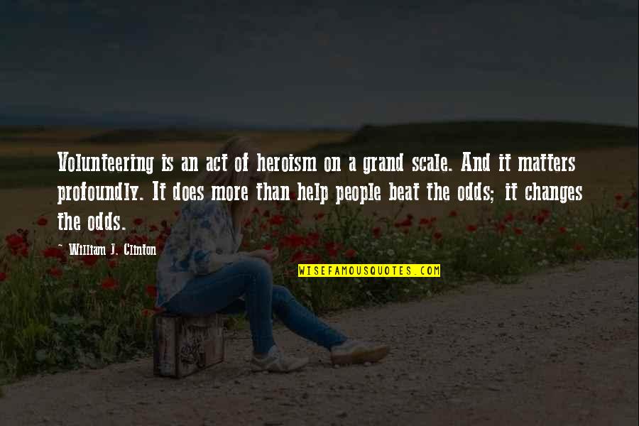Sentra Car Quotes By William J. Clinton: Volunteering is an act of heroism on a Sentra Car Quotes By William J. Clinton: Volunteering is an act of heroism on a