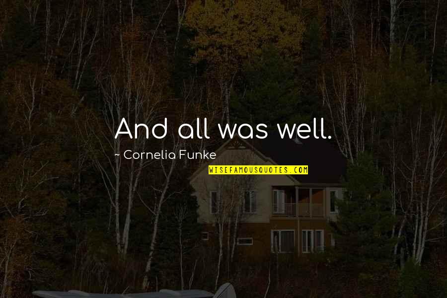 Sentreheart Quotes By Cornelia Funke: And all was well.